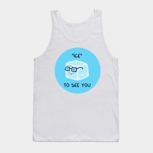 ICE to see you Tank Top